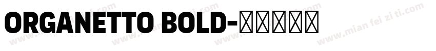 Organetto Bold字体转换